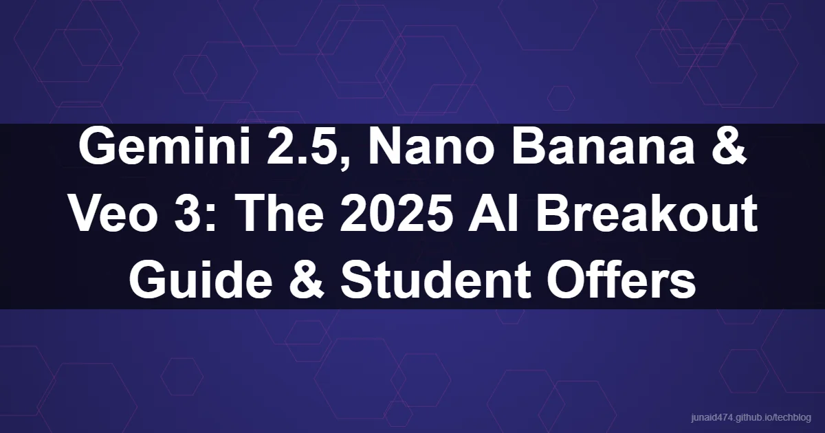 Read next: Gemini 2.5, Nano Banana & Veo 3: The 2025 AI Breakout Guide & Student Offers